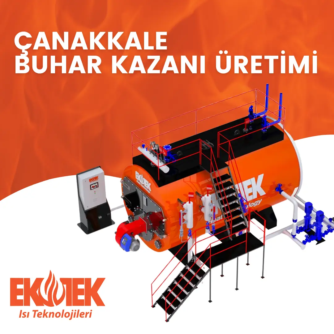 Çanakkale Buhar Kazanı Üretimi